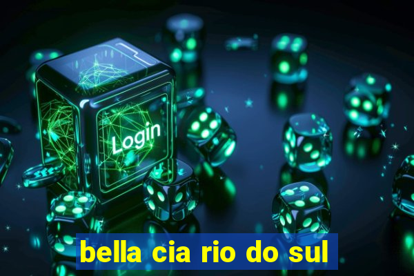 bella cia rio do sul